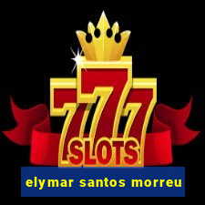 elymar santos morreu